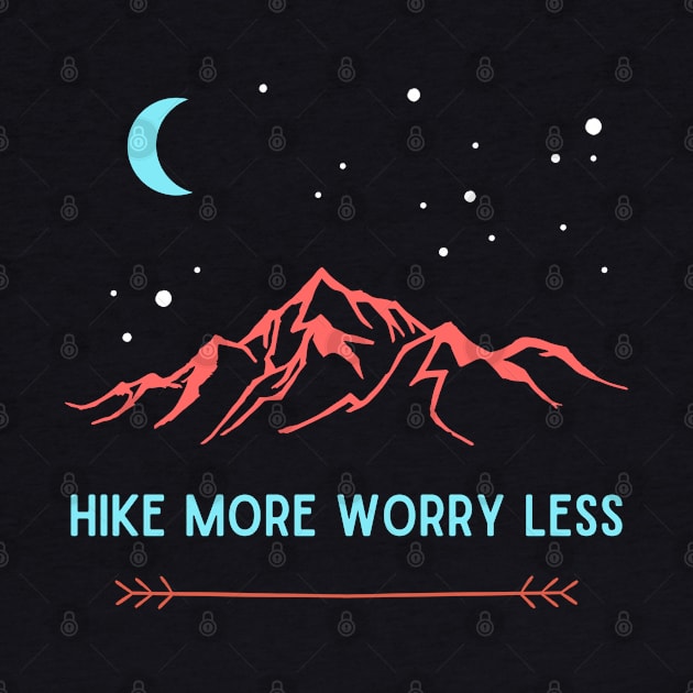 Hike More Worry Less Night Sky by High Altitude